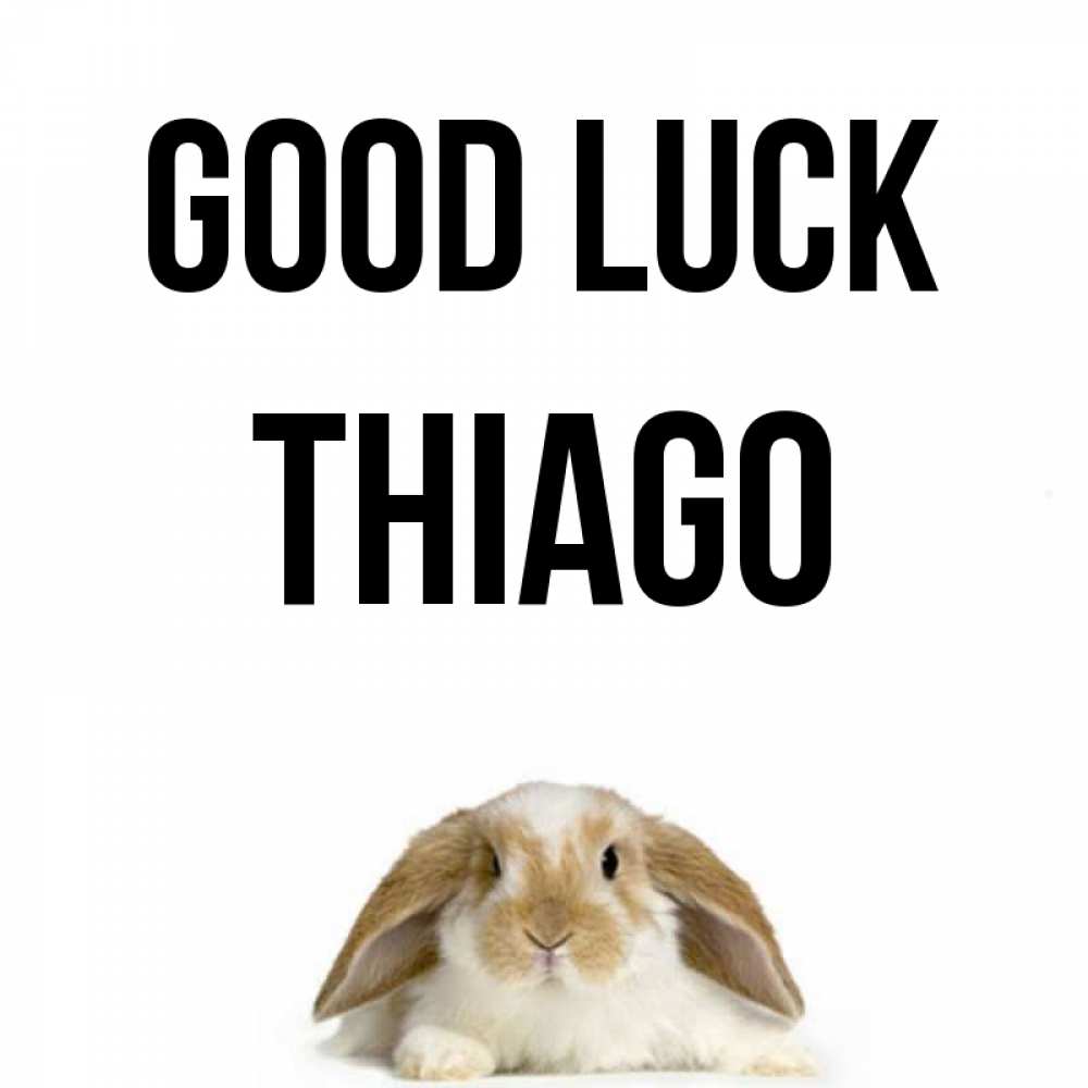 Greetings card с именем, Thiago Good luck открытки с произвольным текстом который можно вставить в открытку и создать ее самостоятельно бесплатно онлайн Greetings with text for free download 
