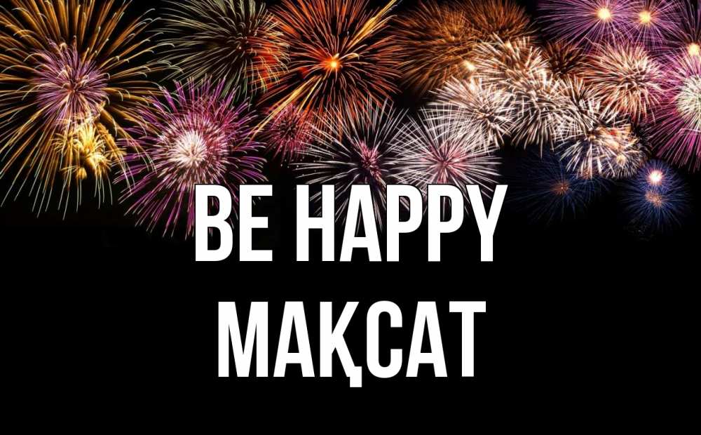 Greetings card с именем, МАҚСАТ Be happy Фейрверг 1 Greetings with text for free download 