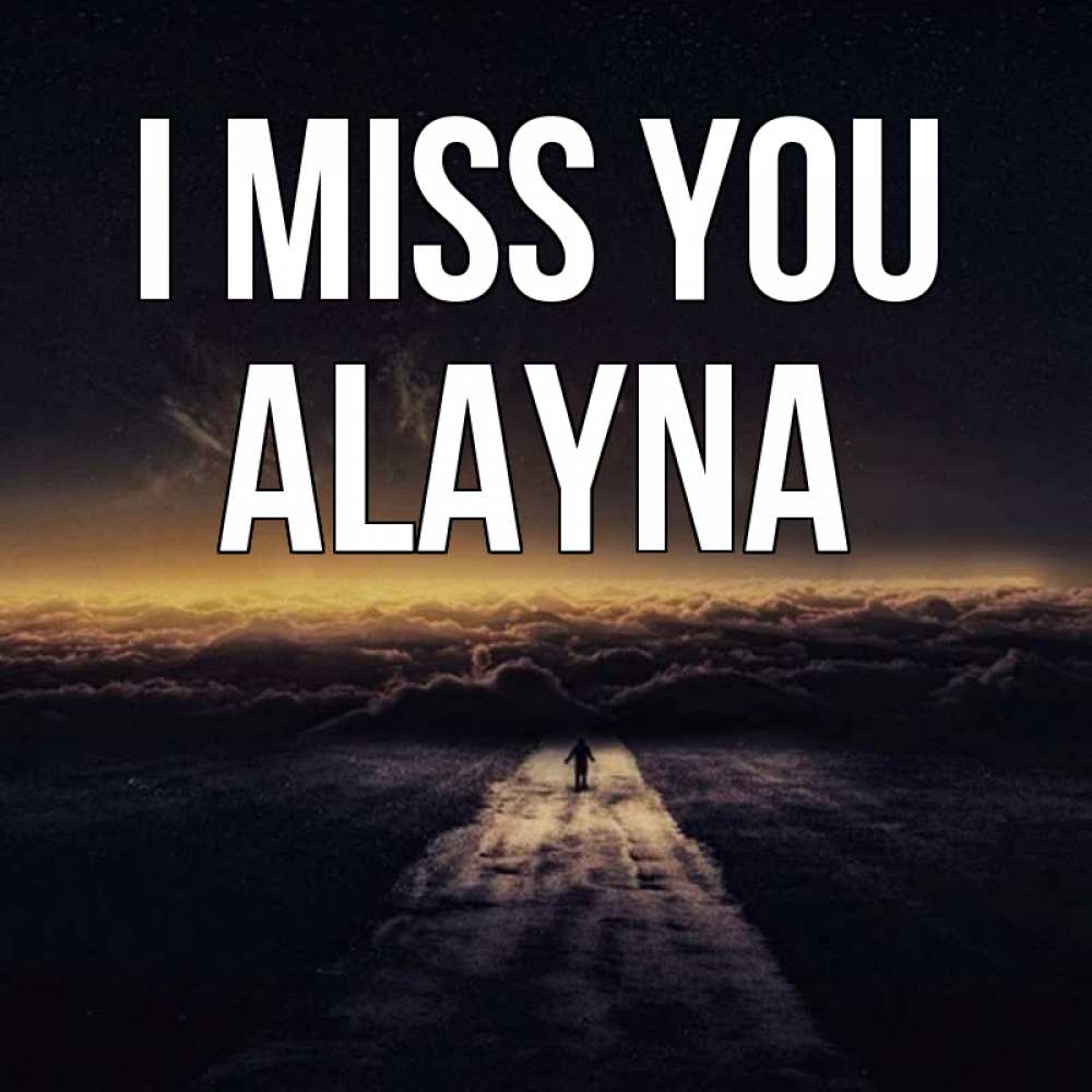 Greetings card с именем, Alayna I miss you идем Greetings with text for free download 