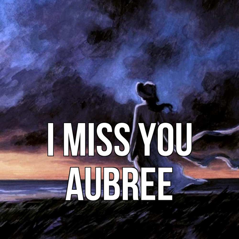 Greetings card с именем, Aubree I miss you тут 2 Greetings with text for free download 