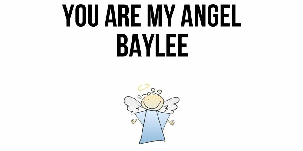 Greetings card с именем, Baylee You are my angel ангел Greetings with text for free download 