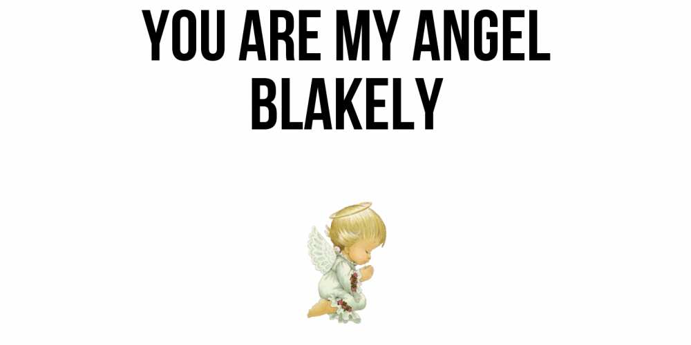 Greetings card с именем, Blakely You are my angel ангел Greetings with text for free download 