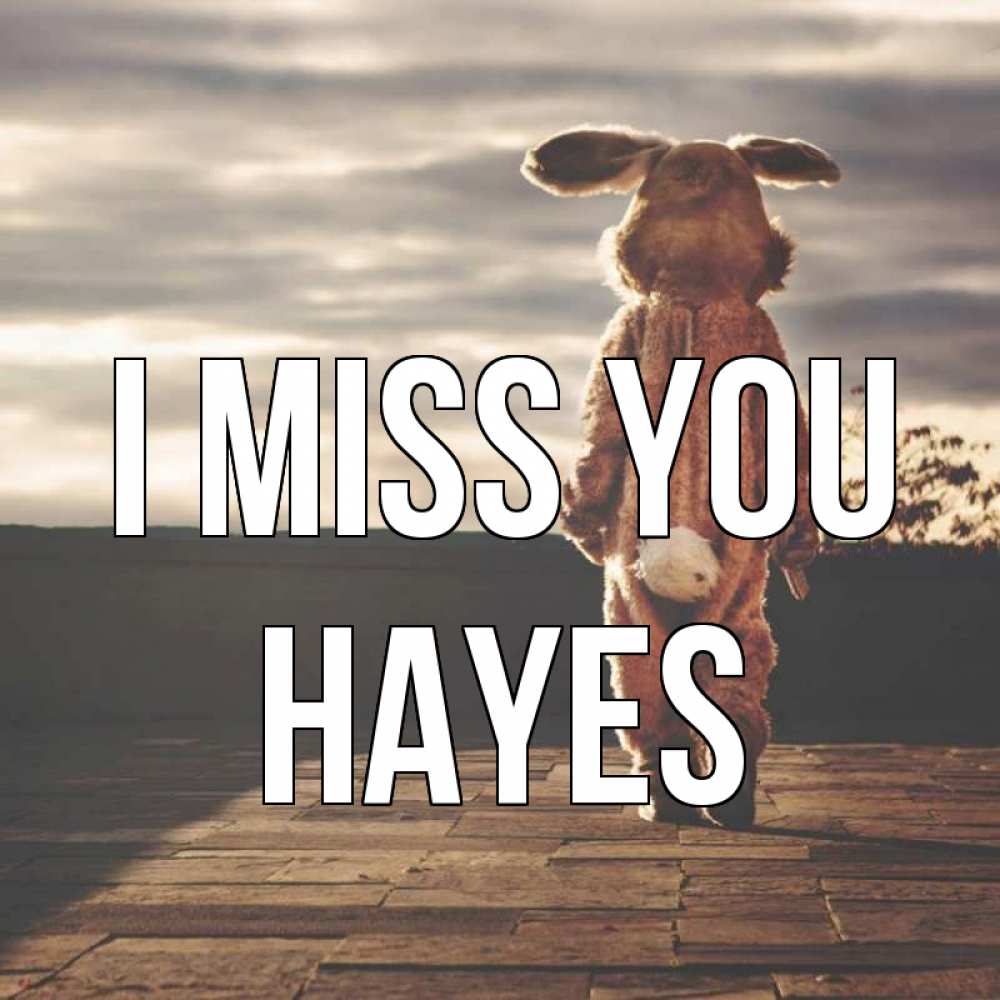 Greetings card с именем, Hayes I miss you даже в костюме зайца Greetings with text for free download 