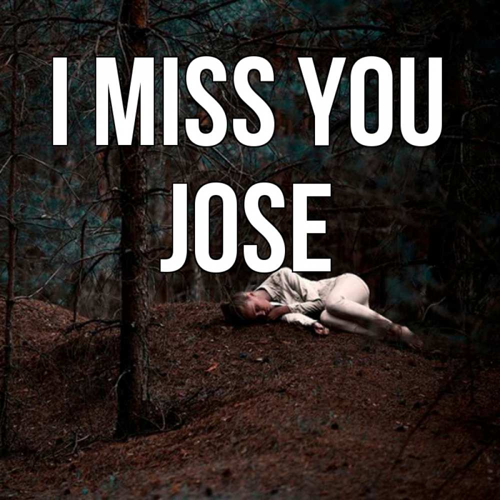 Greetings card с именем, Jose I miss you очень Greetings with text for free download 