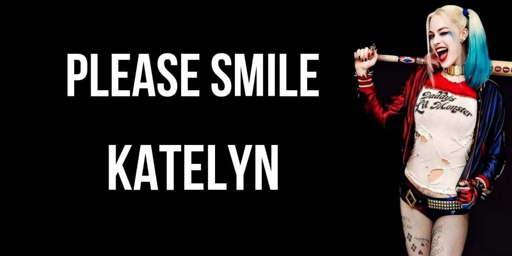 Greetings card с именем, Katelyn Please smile пожелания быть позитивным Greetings with text for free download 