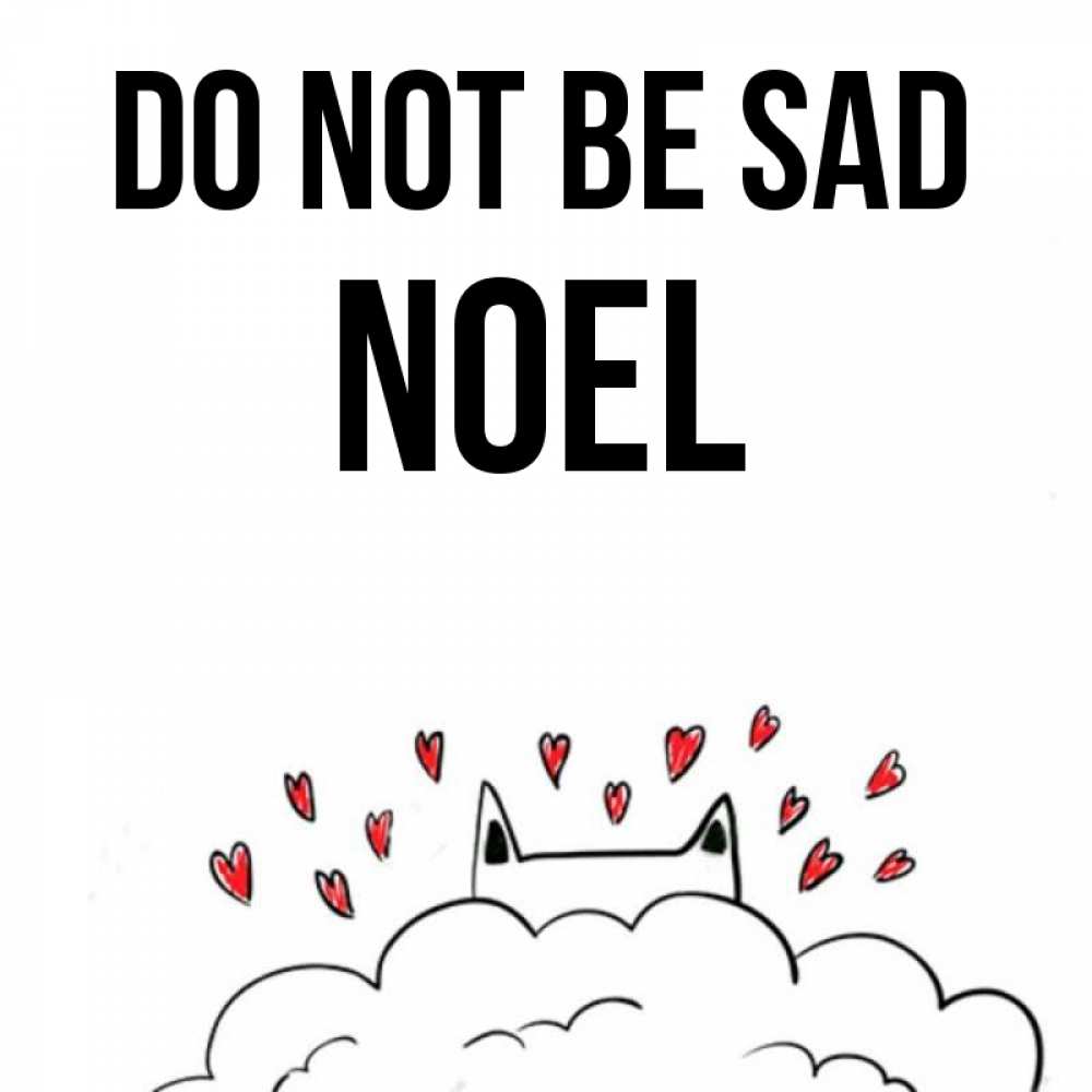 Greetings card с именем, Noel Do not be sad облако и ушки котика с сердечками Greetings with text for free download 