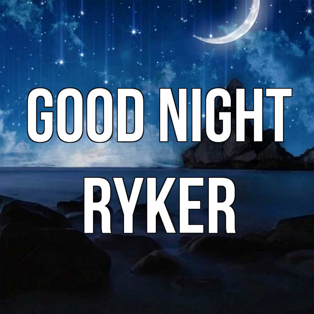 Greetings card с именем, Ryker Good night море Greetings with text for free download 