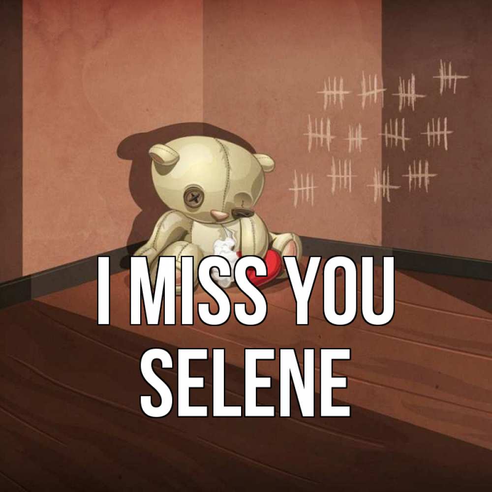 Greetings card с именем, Selene I miss you скорее ко мне Greetings with text for free download 