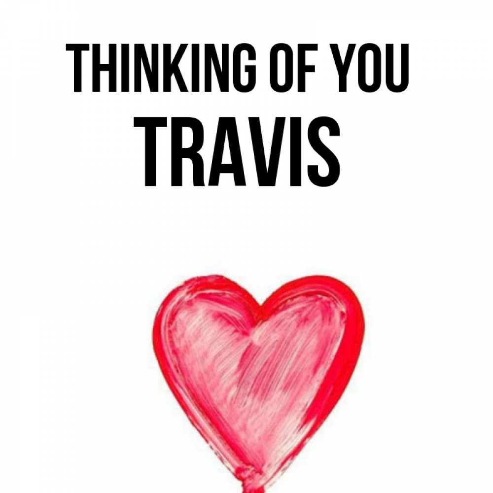 Greetings card с именем, Travis Thinking of you для влюбленных Greetings with text for free download 