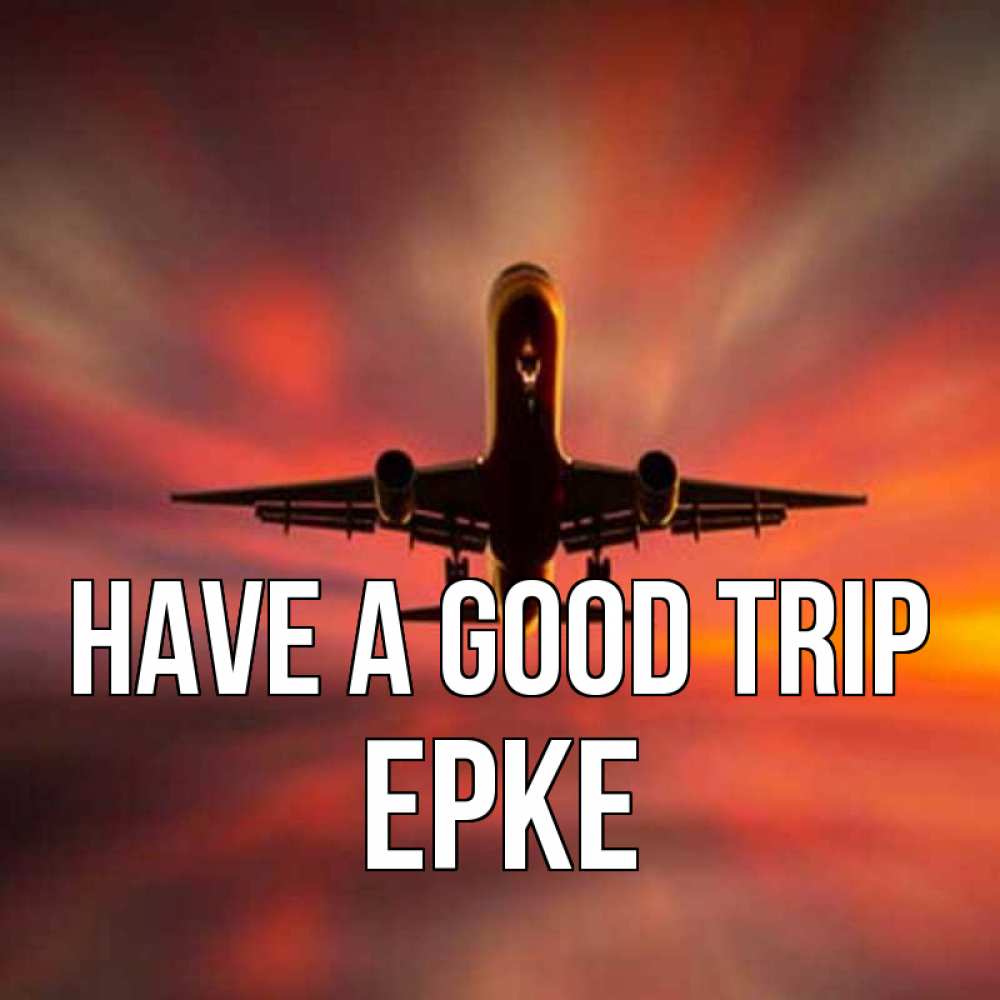 Greetings card с именем, ЕРКЕ Have a good trip самолет набирает высоту Greetings with text for free download 