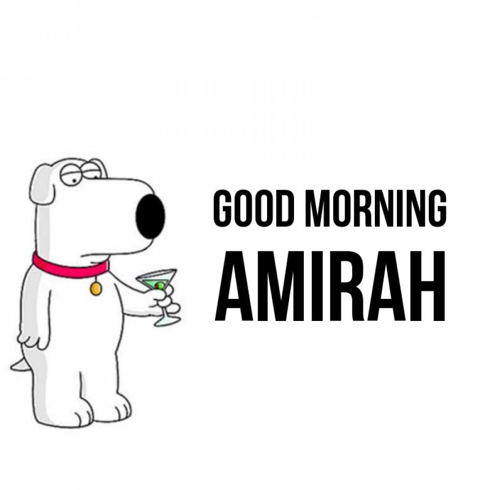 Greetings card с именем, Amirah Good morning герои мультфильмов белый пес Greetings with text for free download 