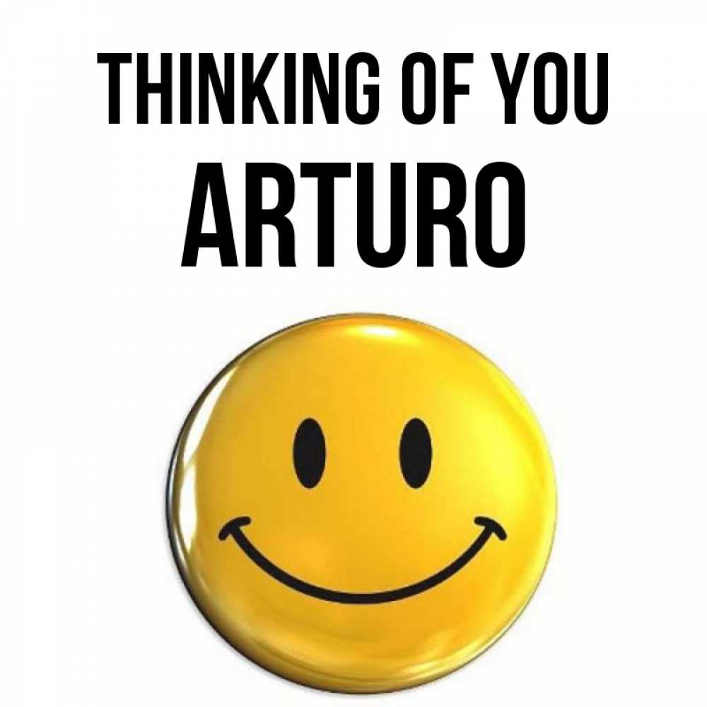 Greetings card с именем, Arturo Thinking of you создать открытку с подписью своими руками Greetings with text for free download 