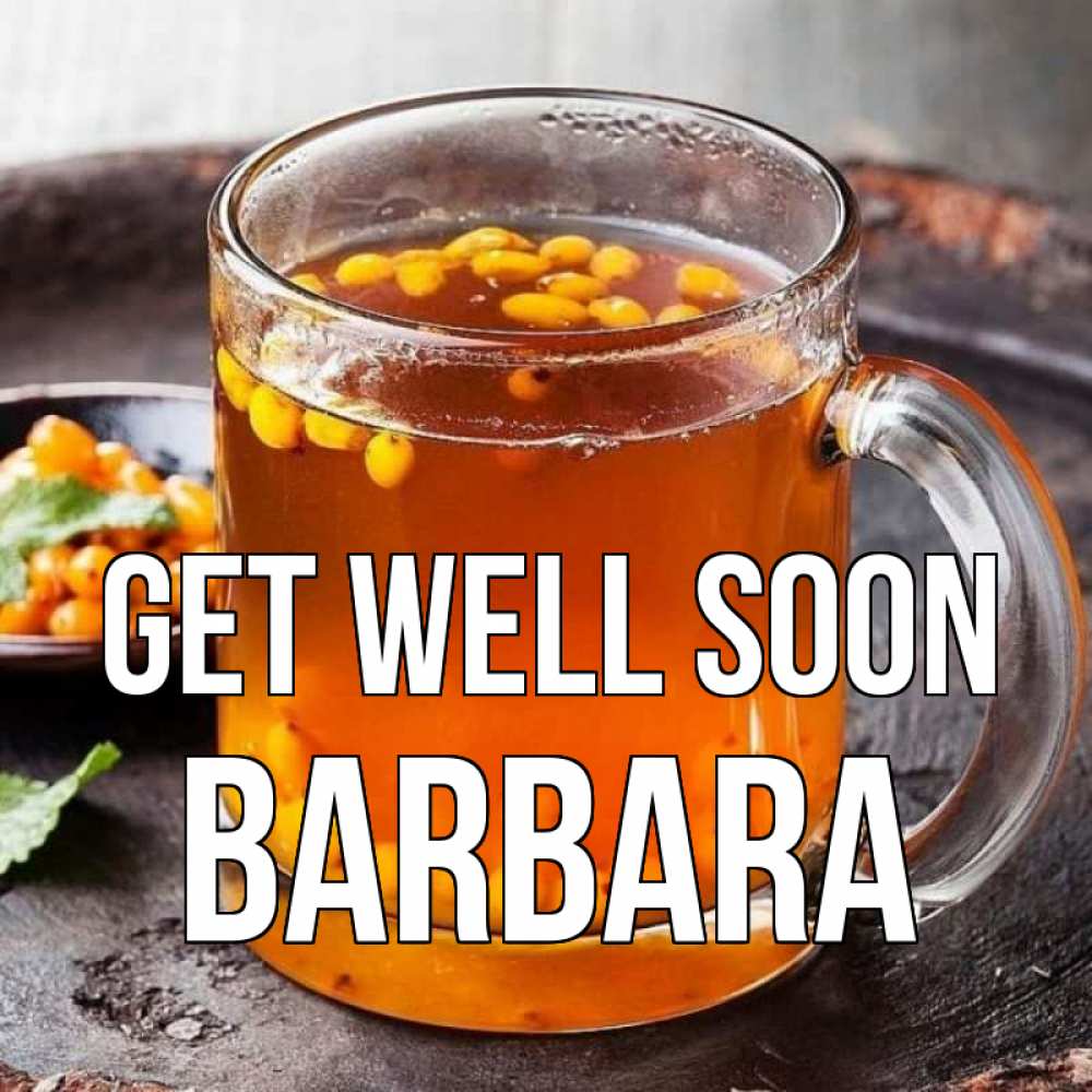 Greetings card с именем, Barbara Get well soon лекарство от простуды Greetings with text for free download 