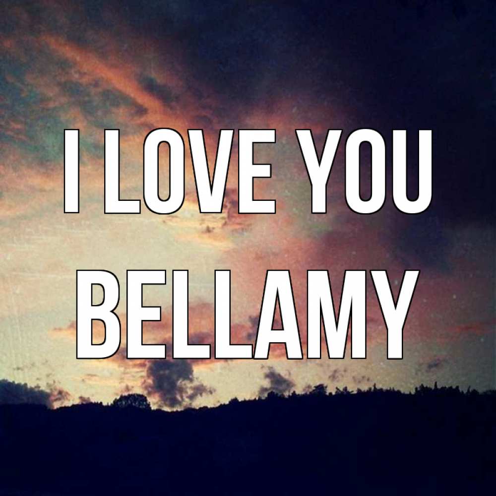 Greetings card с именем, Bellamy I love you закат Greetings with text for free download 