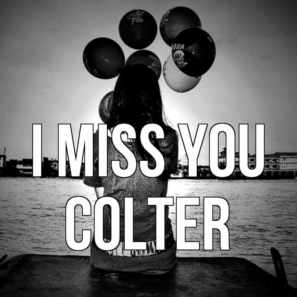 Greetings card с именем, Colter I miss you девушка на мосту 1 Greetings with text for free download 