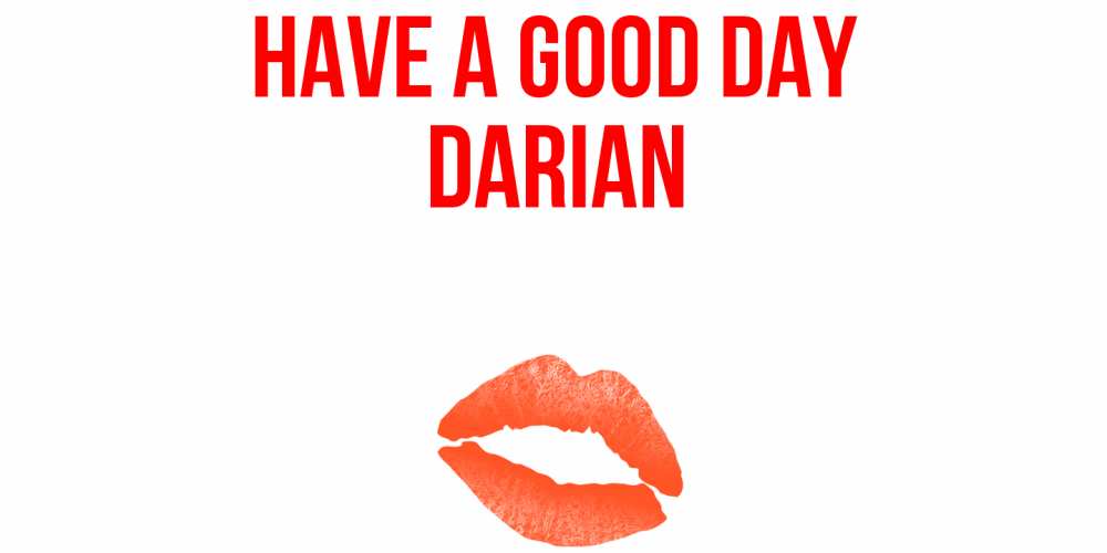 Greetings card с именем, Darian Have a good day удачного дня с поцелуем Greetings with text for free download 