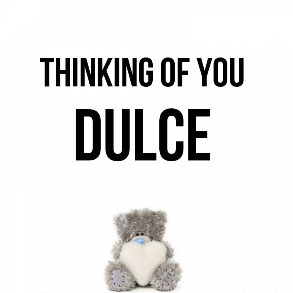Greetings card с именем, Dulce Thinking of you тедди с сердечком для любимой Greetings with text for free download 