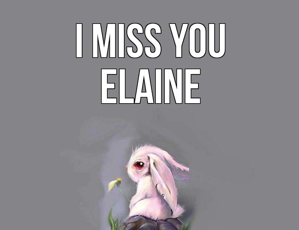Greetings card с именем, Elaine I miss you заяц Greetings with text for free download 