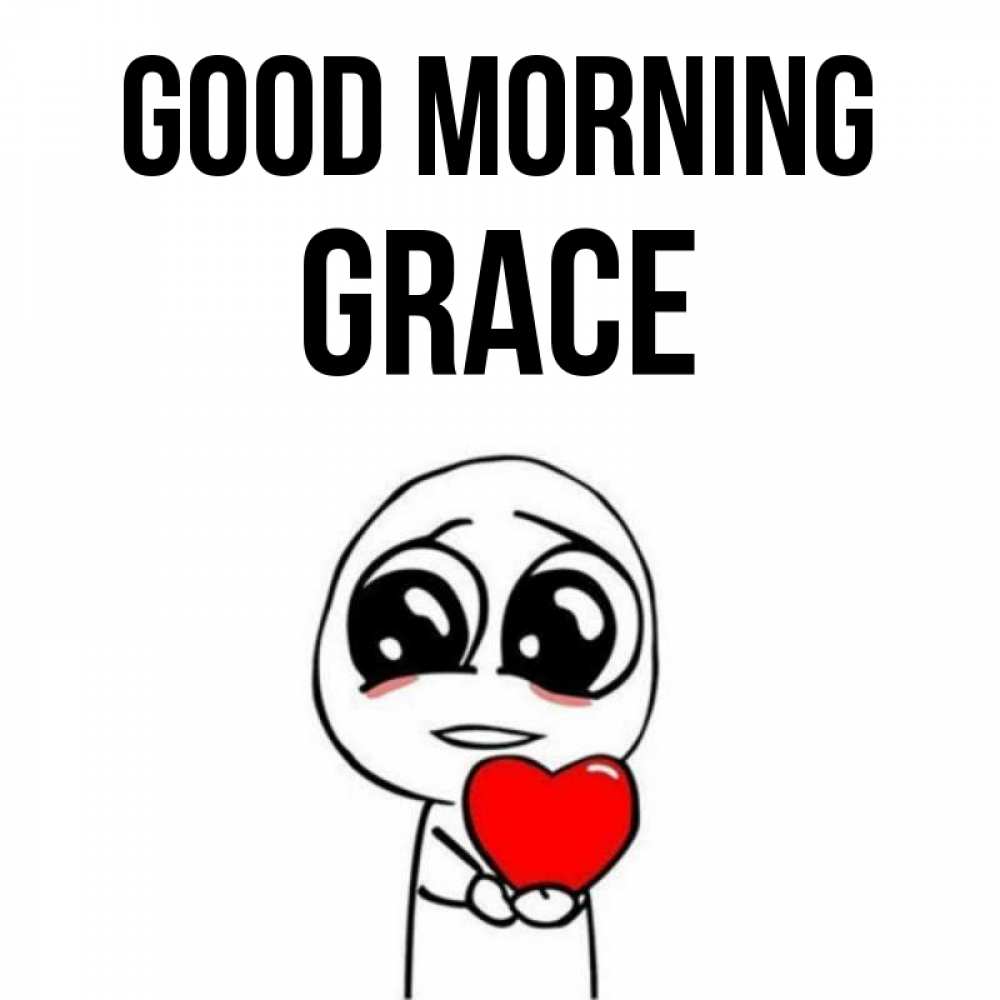 Greetings card с именем, Grace Good morning позитивные открытки Greetings with text for free download 