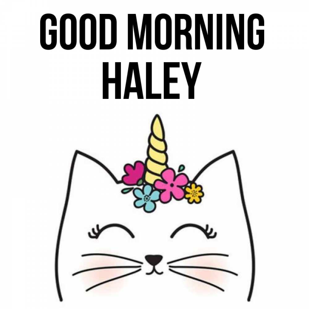 Greetings card с именем, Haley Good morning утречко Greetings with text for free download 