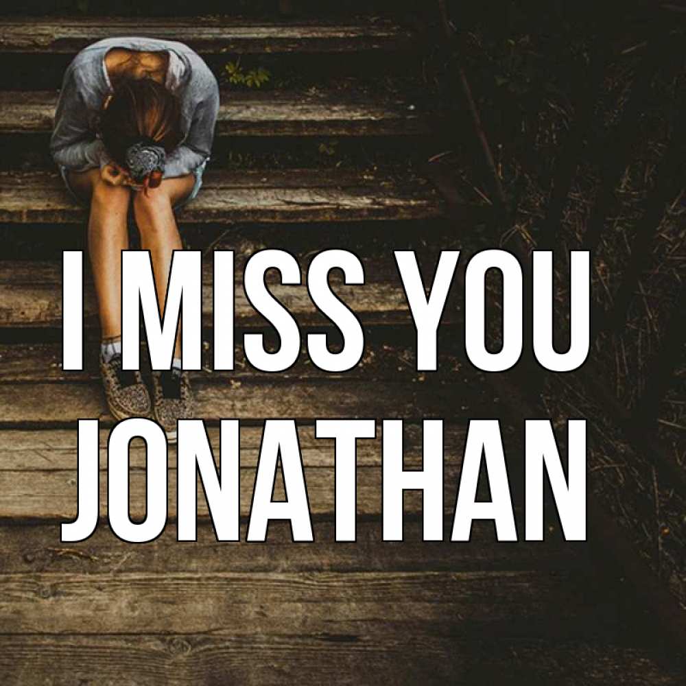 Greetings card с именем, Jonathan I miss you грущу Greetings with text for free download 