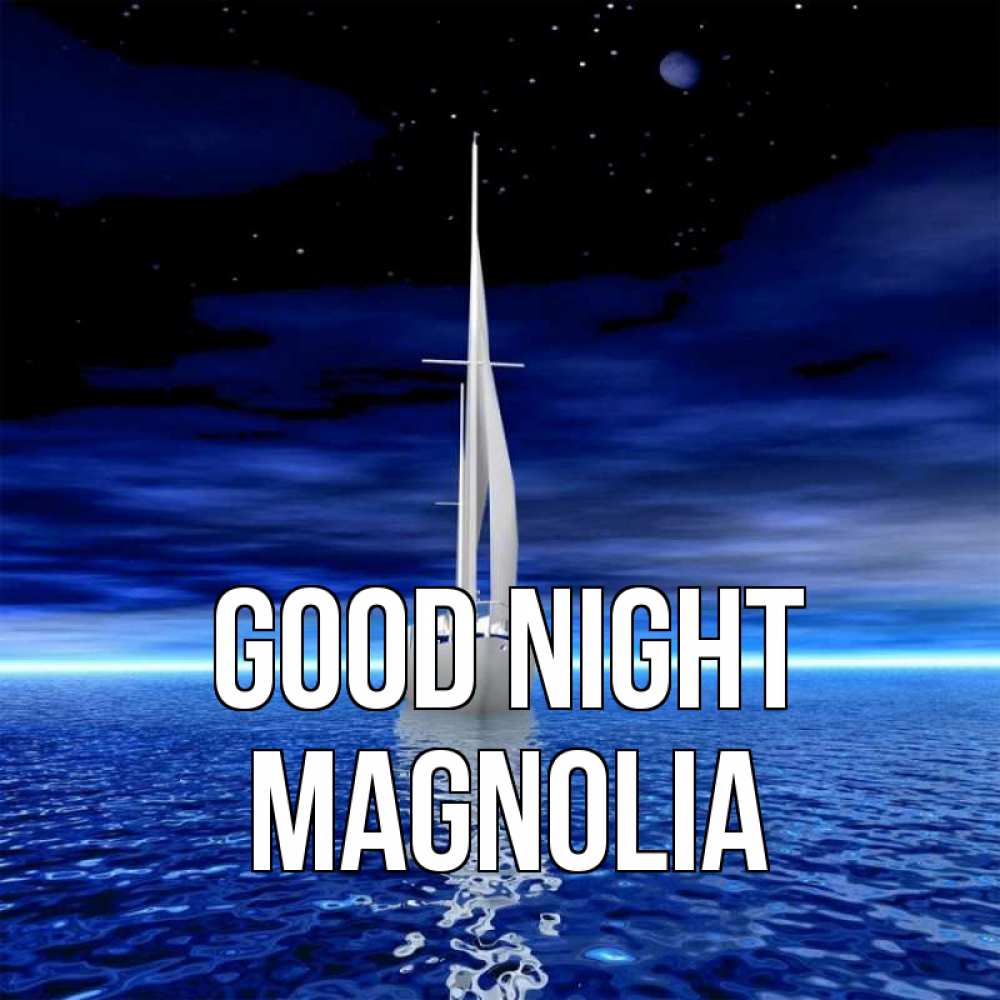 Greetings card с именем, Magnolia Good night ночью Greetings with text for free download 