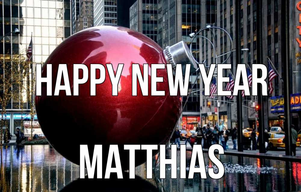 Greetings card с именем, Matthias Happy New Year Америка, новый год Greetings with text for free download 