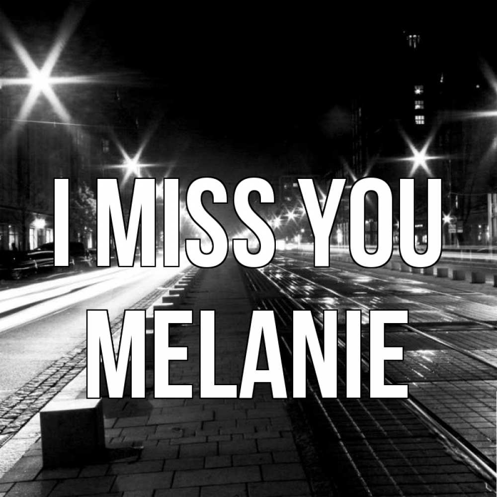 Greetings card с именем, Melanie I miss you проспект Greetings with text for free download 