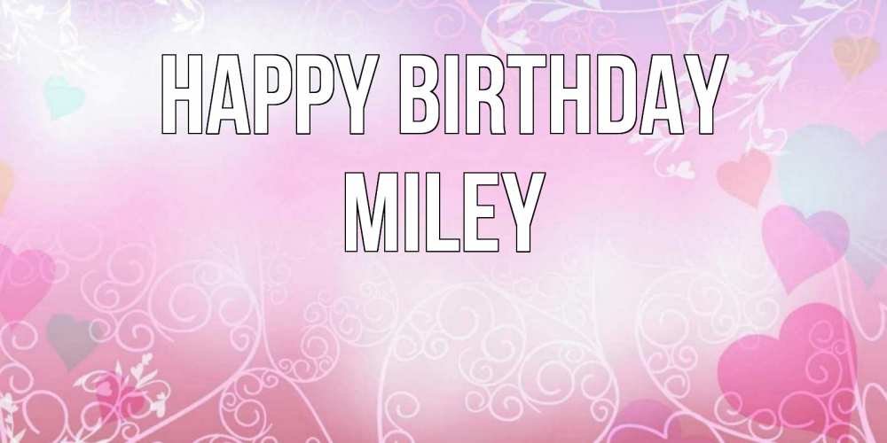 Greetings card с именем, Miley Happy Birthday розовые сердечки и узоры Greetings with text for free download 