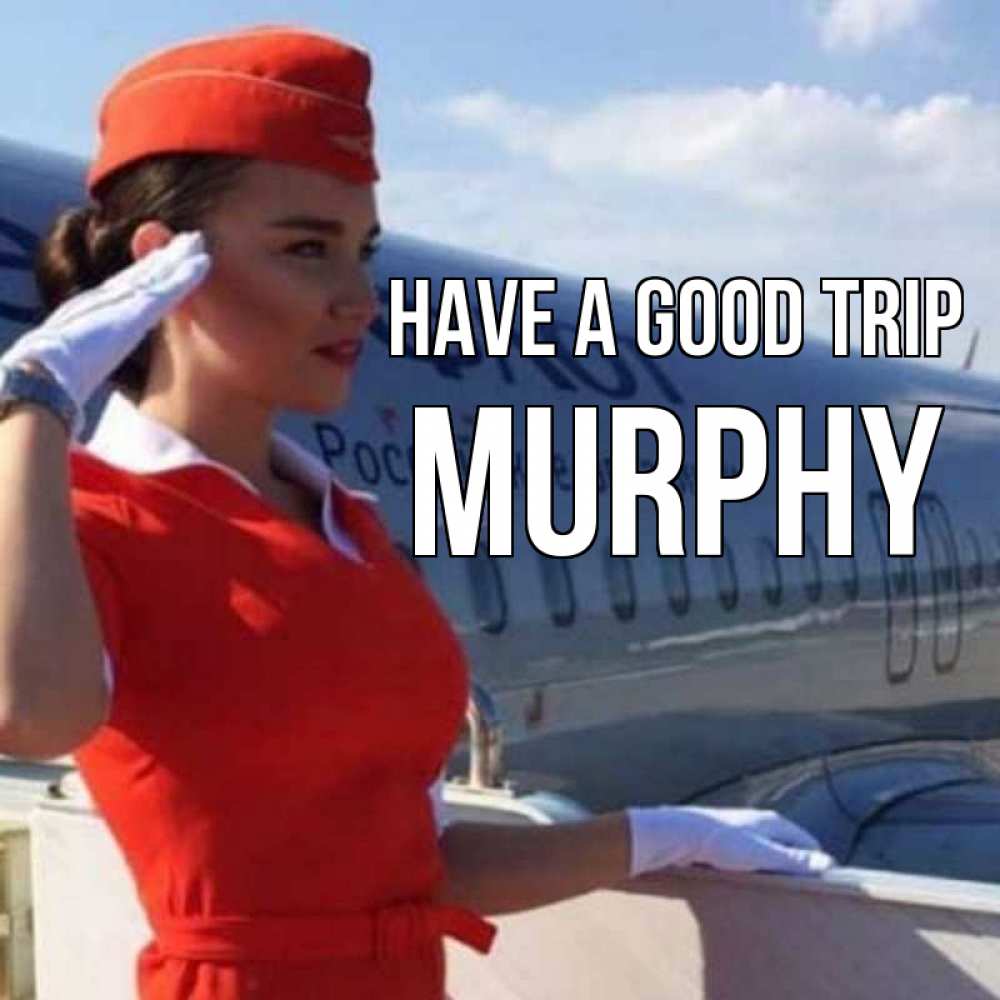 Greetings card с именем, Murphy Have a good trip чудесного полета Greetings with text for free download 