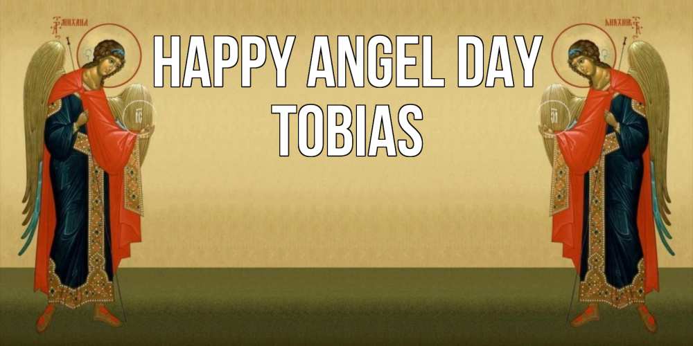 Greetings card с именем, Tobias happy angel day христианство, праздники, день ангела Greetings with text for free download 