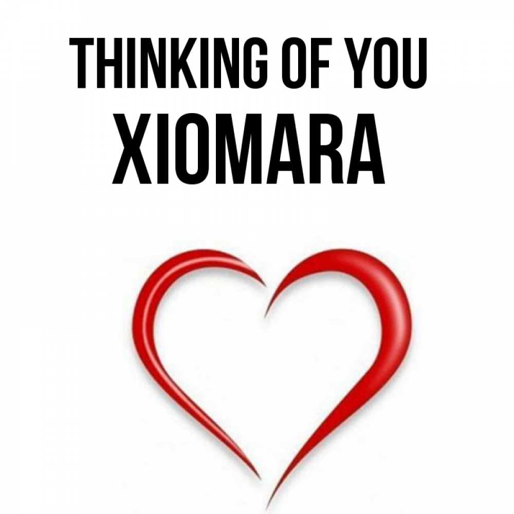 Greetings card с именем, Xiomara Thinking of you для возлюбленной Greetings with text for free download 