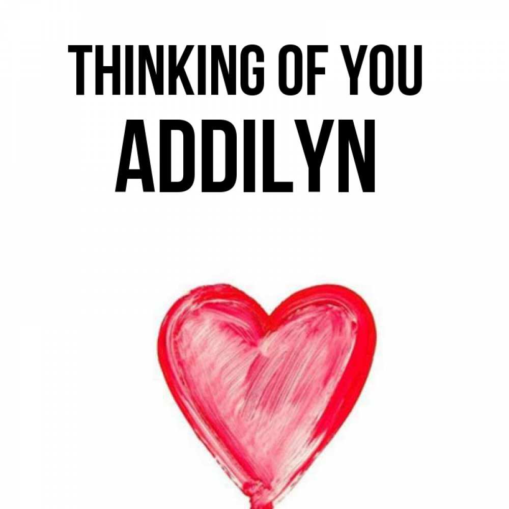Greetings card с именем, Addilyn Thinking of you для влюбленных Greetings with text for free download 