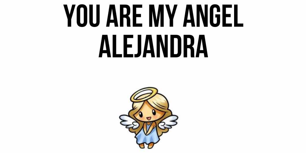 Greetings card с именем, Alejandra You are my angel ангел Greetings with text for free download 