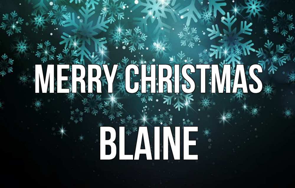 Greetings card с именем, Blaine Merry Christmas Снежинки Greetings with text for free download 
