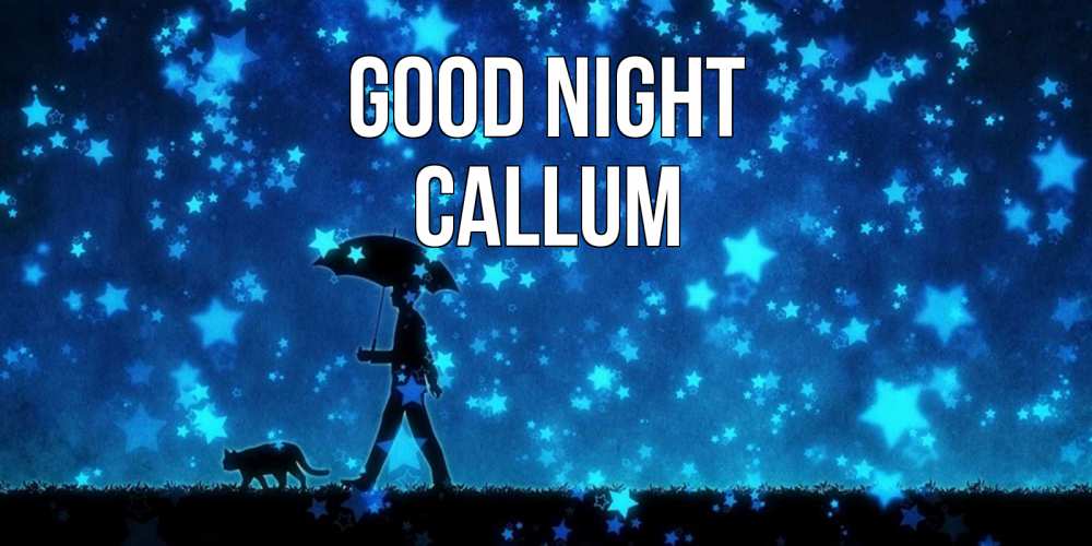 Greetings card с именем, Callum Good night ночные прогулки с котом под звездами Greetings with text for free download 