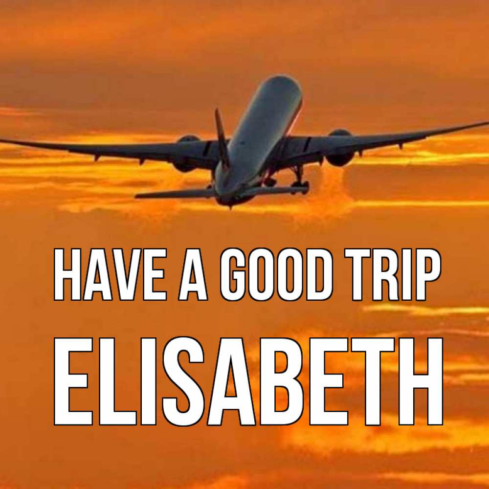 Greetings card с именем, Elisabeth Have a good trip оранжевое небо Greetings with text for free download 