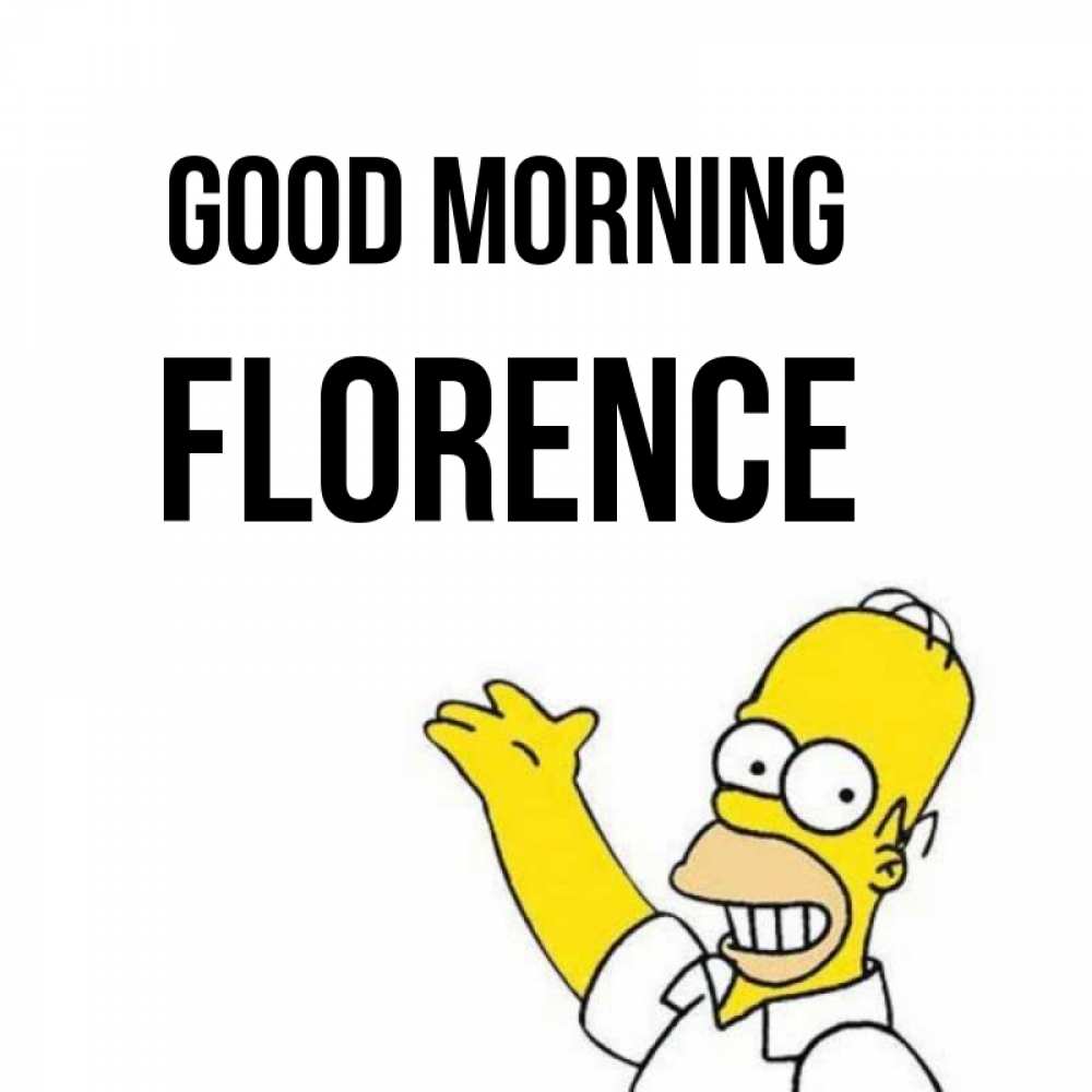Greetings card с именем, Florence Good morning открытки с пожеланиями Greetings with text for free download 