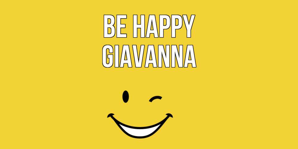 Greetings card с именем, Giavanna Be happy смайл Greetings with text for free download 