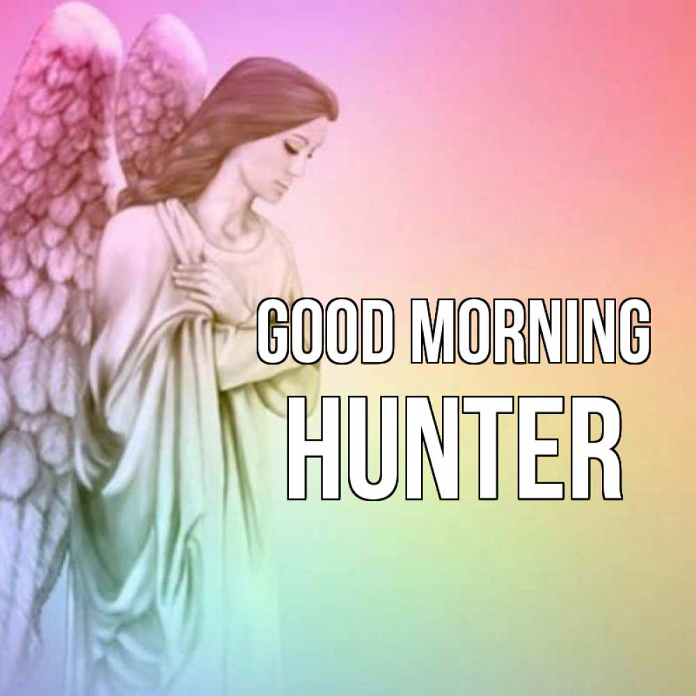 Greetings card с именем, Hunter Good morning крылья Greetings with text for free download 
