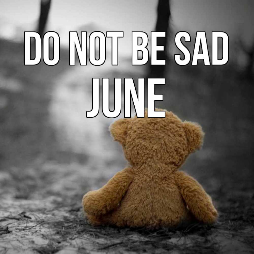 Greetings card с именем, June Do not be sad медведь со спин Greetings with text for free download 