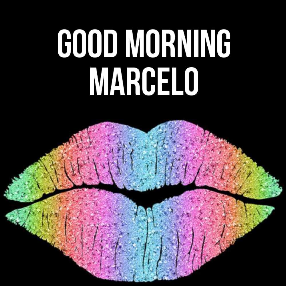 Greetings card с именем, Marcelo Good morning радужные губы Greetings with text for free download 