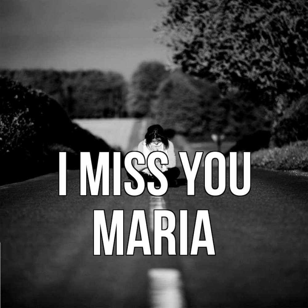 Greetings card с именем, Maria I miss you фото Greetings with text for free download 