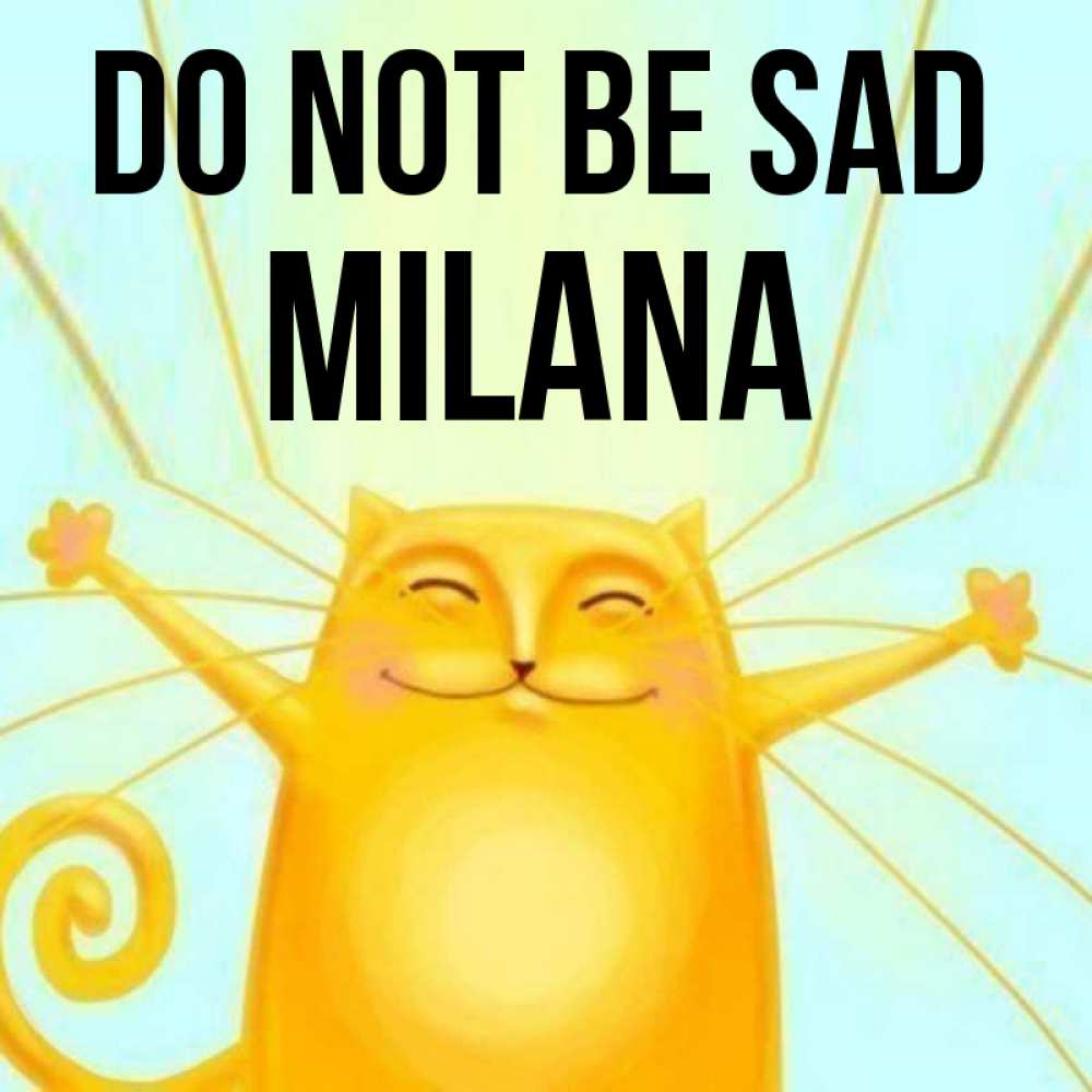 Greetings card с именем, Milana Do not be sad обнимашки усатые Greetings with text for free download 