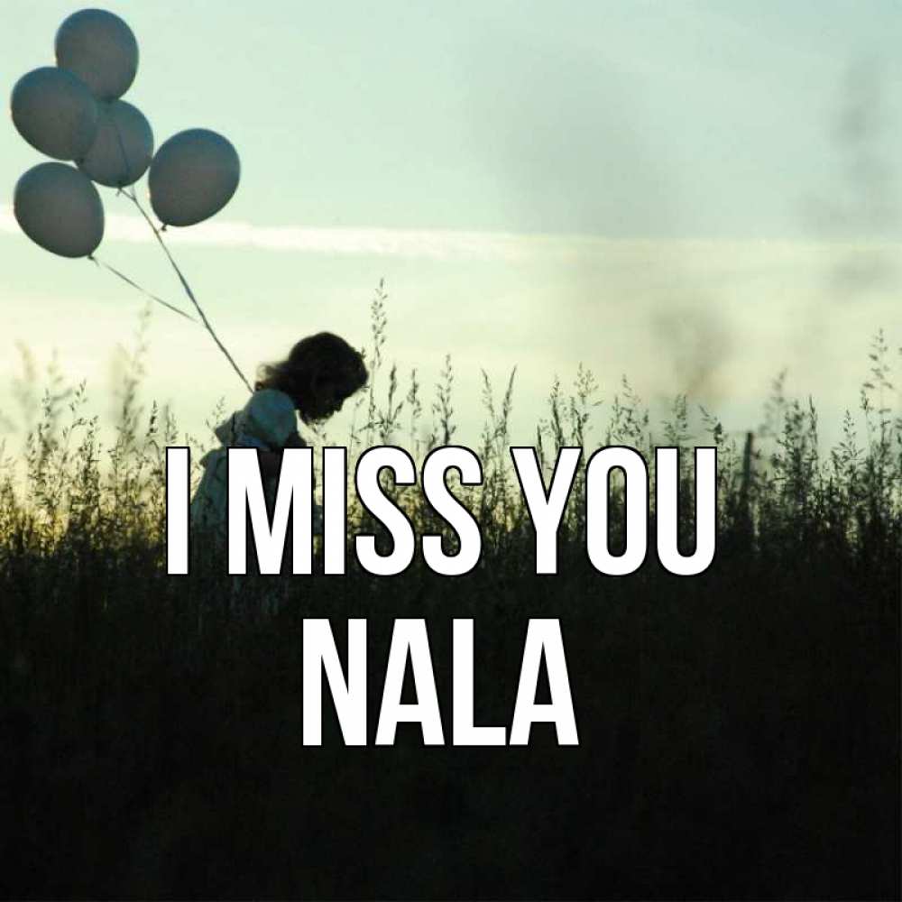 Greetings card с именем, Nala I miss you приходи ко мне и давай дружить Greetings with text for free download 