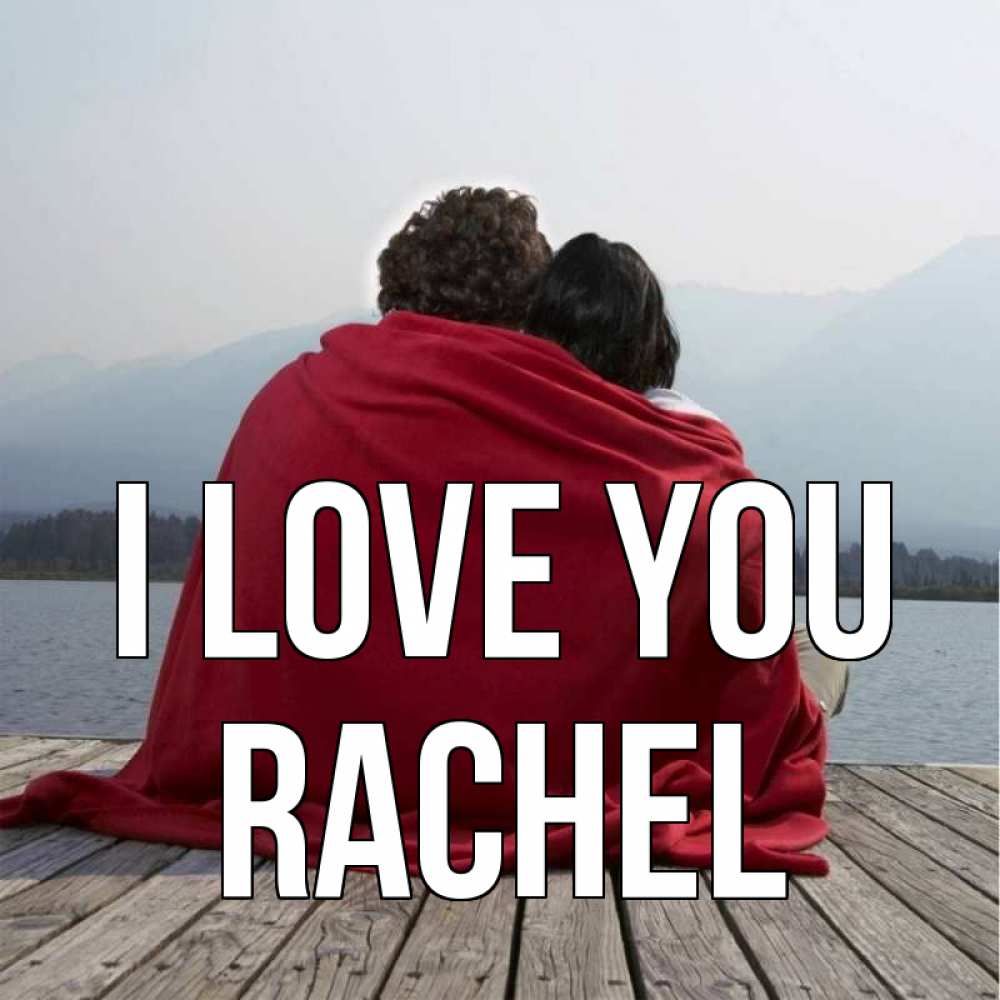 Greetings card с именем, Rachel I love you плед Greetings with text for free download 