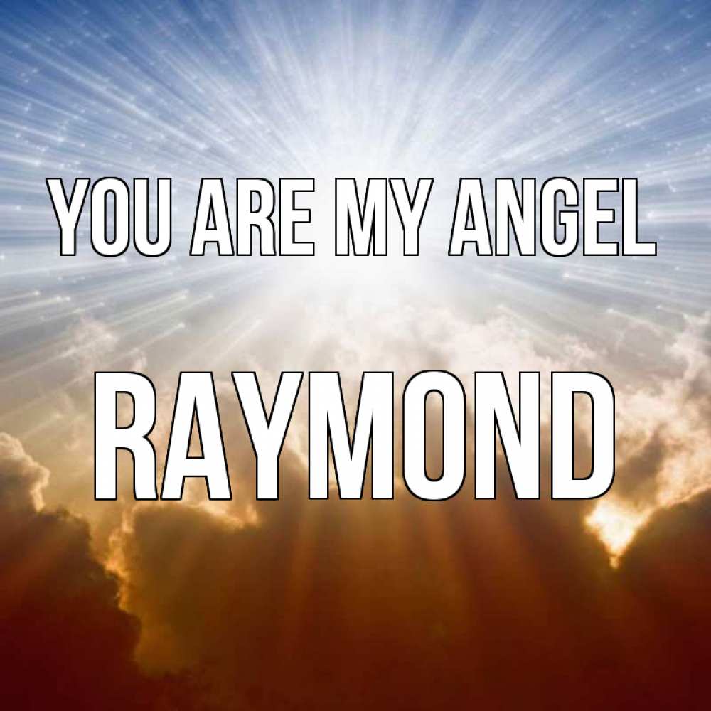 Greetings card с именем, Raymond You are my angel ангельский свет на небе Greetings with text for free download 