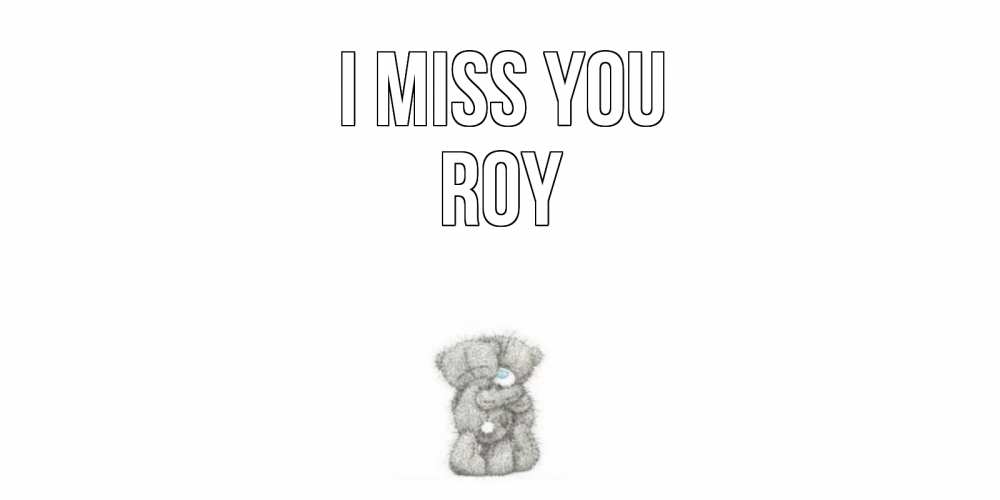 Greetings card с именем, Roy I miss you мишки Greetings with text for free download 