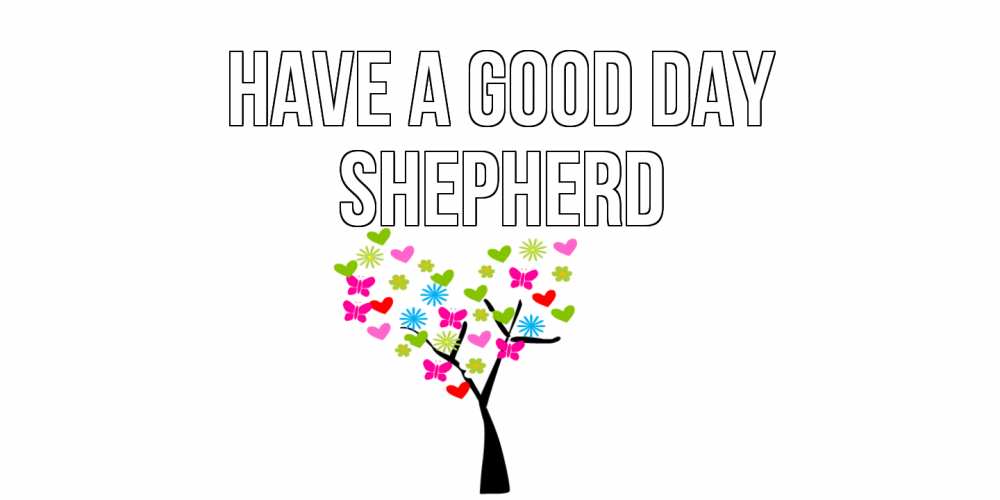Greetings card с именем, Shepherd Have a good day открытки на каждый день Greetings with text for free download 