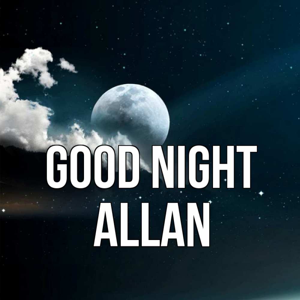 Greetings card с именем, Allan Good night облака в лунном свете Greetings with text for free download 